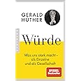Würde: Was uns stark macht - als Einzelne und als Gesellschaft