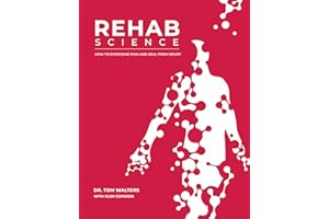 Rehab Science: How to Overcome Pain and Heal from Injury: Pain, Injury, MovementThe Complete Guide