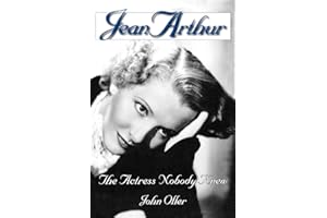 Jean Arthur: The Actress Nobody Knew (Limelight)