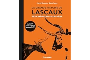 La grande histoire de Lascaux: De la préhistoire au XXIe siècle
