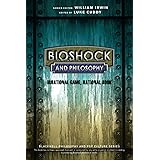 BioShock and Philosophy: Irrational Game, RationalBook (The Blackwell Philosophy and Pop Culture Series)