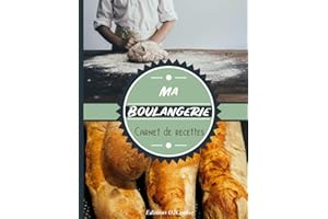 Ma boulangerie Carnet de recettes: Mon carnet de recette de boulanger fait maison: Cahier de recette à remplir spécial boulangerie, pour 50 recettes ... 110 pages. Intérieur noir et blanc page crème