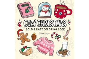 Cozy Christmas: Coloring Book for Adults, Kids and Teens, Bold and Easy Designs for Relaxation, Big and Simple Drawings Featuring Relaxing Cute Things (Bold & Easy Coloring)