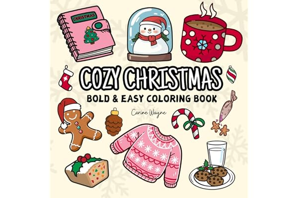 Cozy Christmas: Coloring Book for Adults, Kids and Teens, Bold and Easy Designs for Relaxation, Big and Simple Drawings Featuring Relaxing Cute Things (Bold & Easy Coloring)