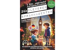 Die cleveren Sprachagenten: 5 Minuten englische Kurzgeschichten für die 5. Klasse – Auf spannende und spielerische Weise Englisch lernen mit Emma, Jack und Max (inkl. Übungen & Audios)