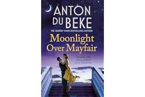 Moonlight Over Mayfair: The uplifting and charming Sunday Times Bestseller from Anton Du Beke (The Buckingham Hotel)