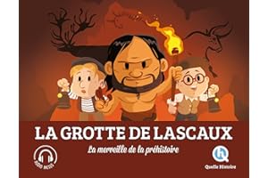 La Grotte de Lascaux: La merveille de la préhistoire