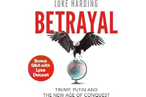 Betrayal: Trump, Putin and The New Age of Conquest