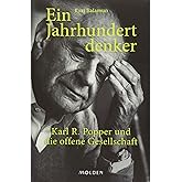 Ein Jahrhundertdenker: Karl R. Popper und die offene Gesellschaft