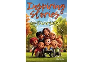 Inspiring Stories About Diversity: Empowering Tales to Teach Kids Empathy, Cultivate Kindness, Celebrate Differences and Encourage Acceptance That All Children Belong (Inspiring Stories for Children)