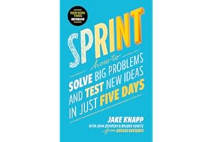 Sprint: How to Solve Big Problems and Test New Ideas in Just Five Days