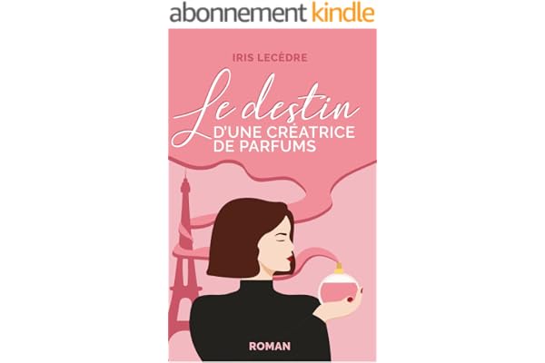 Le destin d'une créatrice de parfums: Une héroïne passionnée, un monde impitoyable, un destin inspirant.