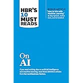 HBR's 10 Must Reads on AI (with bonus article "How to Win with Machine Learning" by Ajay Agrawal, Joshua Gans, and Avi Goldfa