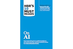 Hbr's 10 Must Reads on AI (with Bonus Article How to Win with Machine Learning by Ajay Agrawal, Joshua Gans, and AVI Goldfarb)