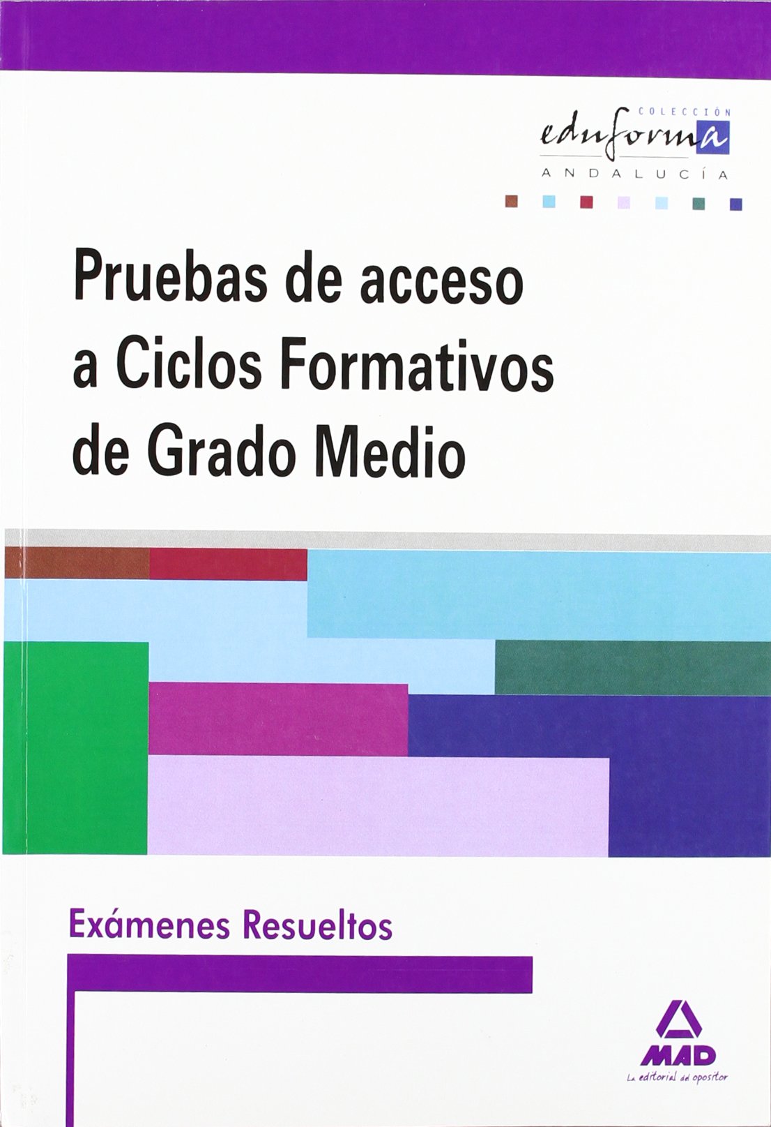 Exámenes Resueltos De Pruebas De Acceso A Ciclos Formativos De Grado Medio. Andalucía