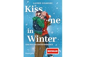 Kiss me in Winter. Eine sugar coated Romance: Roman | TikTok made me buy it | Wintergefühle von der SPIEGEL-Bestsellerautorin | Erstauflage mit limitiertem Farbschnitt (Dream Harbor, Band 3)