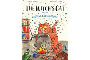 The Witch's Cat and The Cooking Catastrophe: A fantastical tale of magic, mischief and mishap!