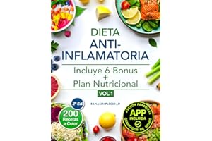 Dieta antiinflamatoria: Elige nutrirte con 200 recetas infalibles a color y un plan nutricional incluido, que te ayudarán a comer para sanar y a reducir tu inflamación de forma natural: 1