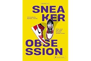 Sneaker Obsession: Hintergründe, Marken, Trends – alles, was man über Sneaker wissen muss