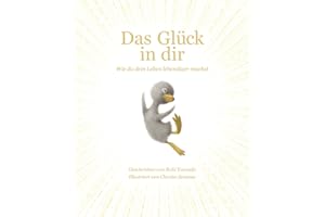 Das Glück in dir: Wie du dein Leben lebendiger machst - Das neue Mut-Mach-Buch von "Vielleicht" Bilderbuch Bestseller-Autor Kobi Yamada