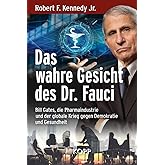 Das wahre Gesicht des Dr. Fauci: Bill Gates, die Pharmaindustrie und der globale Krieg gegen Demokratie und Gesundheit