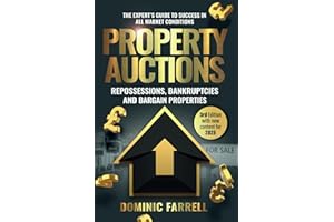 Property Auctions: Repossessions, Bankruptcies and Bargain Properties: The Expert's Guide To Success In All Market Conditions