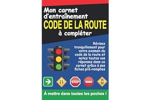 Mon carnet d'entrainement code de la route à compléter: Révisez tranquillement pour votre examen du code de la route et notez toutes vos réponses dans ... pré-remplies | Format pratique 6 x 9 pouces