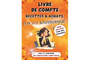 Livre de compte autoentrepreneure: Registre des recettes et achats pour microentreprise, conforme aux obligations comptables, cahier de comptabilité spécial femme autoentrepreneure
