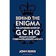 Behind the Enigma: The Authorised History of GCHQ, Britain’s Secret Cyber-Intelligence Agency