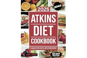 Atkins Diet Cookbook: The Super Easy Guide to Delicious, Quick & Healthy Diet Meals for Weight Loss and to Boost Your Energy | 60-Day Meal Plan