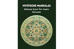 Mystische Mandalas - Keltische Kunst für innere Harmonie: Das Malbuch für Erwachsene - finden Sie Ihre innere Ruhe und Konzentration in unruhigen Zeiten (Rike ColourContours Malbücher)