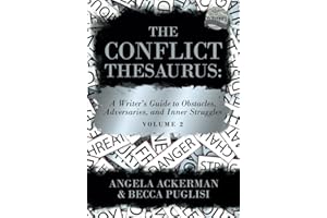 The Conflict Thesaurus: A Writer's Guide to Obstacles, Adversaries, and Inner Struggles (Volume 2) (Writers Helping Writers Series, Band 9)