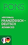 PONS W&ouml;rterbuch Franz&ouml;sisch -> Deutsch Advanced / PONS Dictionnaire Fran&ccedil;ais -> Allemand Advanced (French Edition)