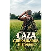 Caza : Curiosidades e Historias