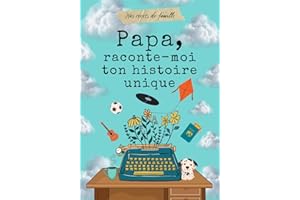 Papa, raconte-moi ton histoire unique: livre souvenirs de papa