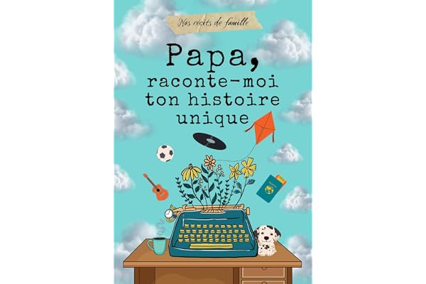 Papa, raconte-moi ton histoire unique: livre souvenirs de papa