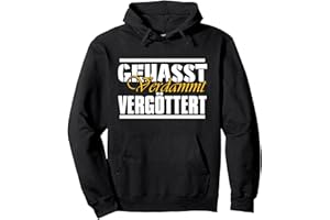 GEHASST VERDAMMT VERGÖTTERT Gehasst, verdammt, vergöttert Pullover Hoodie