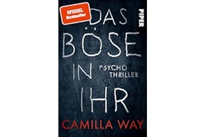 Das Böse in ihr: Psychothriller | Ein beklemmend guter Thriller, spannend bis zum Schluss
