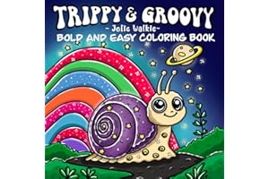 Trippy & Groovy Bold and Easy Coloring Book: A Psychedelic Adult Coloring Book with Fun, Relaxing and Stress-Relieving Hand-Drawn Designs of Mushrooms, Flowers, Aliens and Magic Spaces
