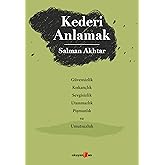 Kederi Anlamak: G&uuml;vensizlik, Kıskan&ccedil;lık, Sevgisizlik, Utanmazlık, Pişmanlık ve Umutsuzluk