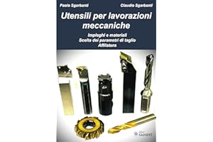 Utensili per lavorazioni meccaniche. Impieghi e materiali. Scelta dei parametri di taglio. Affilatura. . Per gli Ist. tecnici e professionali