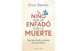 El niño que se enfadó con la muerte: Claves para entender y acompañar en el viaje definitivo (HarperCollins)