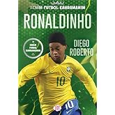 Ronaldinho: Benim Futbol Kahramanım