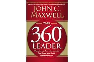 The 360 Degree Leader: Developing Your Influence from Anywhere in the Organization