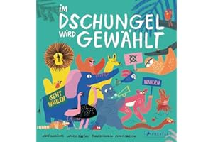 Im Dschungel wird gewählt: So funktioniert Demokratie. Ein Sachbilderbuch über Wahlen für Kinder ab 5 Jahren