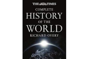 The Times Complete History of the World: A Premium Hardback Atlas Featuring Over 600 Full-Colour Maps