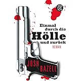 Einmal durch die Hölle und zurück: Roman