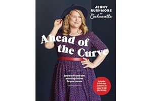 Ahead of the Curve: Learn to Fit and Sew Amazing Clothes for Your Curves