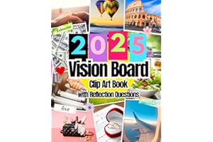 2025 Vision Board Clip Art Book: Pictures, Quotes, Affirmations and Words For All Life Aspects Such as Health, Money and More. With Reflection Questions. For all Women and Men.