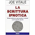 La scrittura ipnotica. Come sedurre e persuadere i clienti con le parole giuste